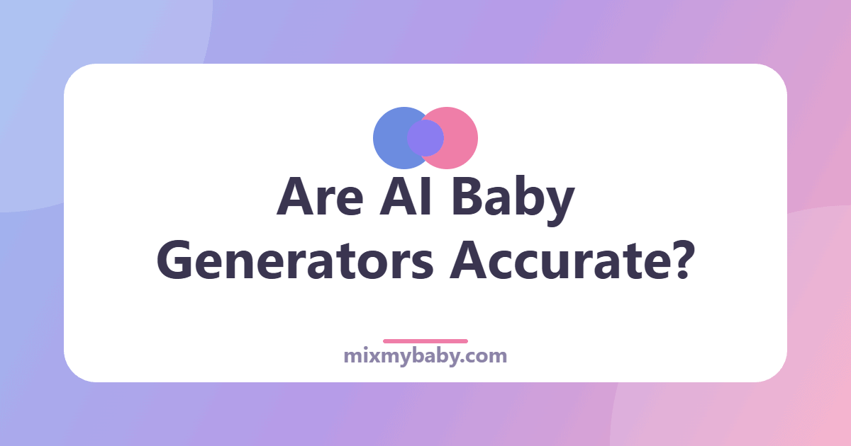 Are AI Baby Generators Accurate? What the Results Really Mean