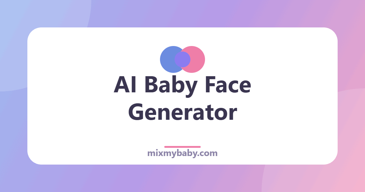 Baby Face Generator From Parents’ Photos: How It Works
