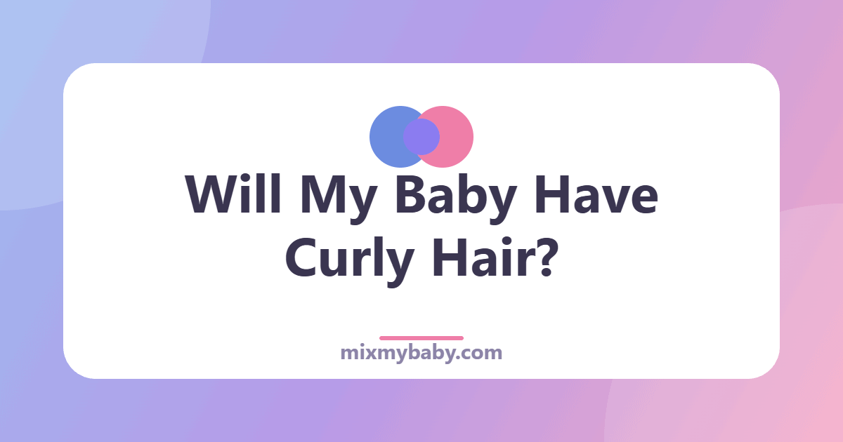 Will My Baby Have Curly Hair? The Genetics of Curls